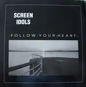 Screen Idols - Follow Your Heart