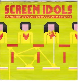 Screen Idols - Something's Gotten Hold Of My Heart