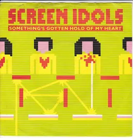 Screen Idols - Something's Gotten Hold Of My Heart