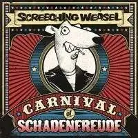 SCREECHING WEASEL - CARNIVAL OF SCHADENFREUDE