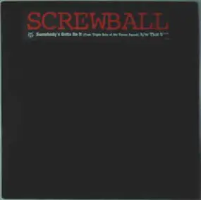 Screwball - Somebody's Gotta Do It / That S***