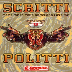 Scritti Politti - Take Me In Your Arms And Love Me