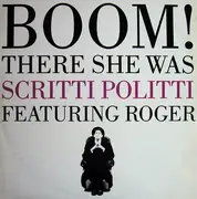 7inch Vinyl Single - Scritti Politti Featuring Roger Troutman - Boom! There She Was