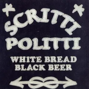 Scritti Politti - White Bread, Black Beer