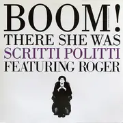 12'' - Scritti Politti, Roger Troutman - Boom! There She Was