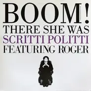 Scritti Politti Featuring Roger Troutman - Boom! There She Was