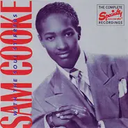 Sam Cooke With The Soul Stirrers - The Complete Specialty Recordings