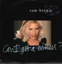 12inch Vinyl Single - Sam Brown - Can I Get A Witness