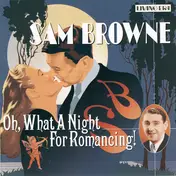 Sam Browne - Oh,What a Night for Romancing