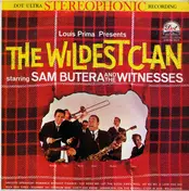 Sam Butera And The Witnesses - Louis Prima Presents The Wildest Clan