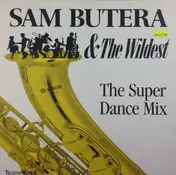 Sam Butera and the Wildest - The Super Dance Mix