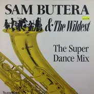 Sam Butera And The Wildest - The Super Dance Mix