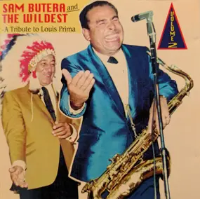 Sam Butera and the Wildest - A Tribute To Louis Prima - Volume 2