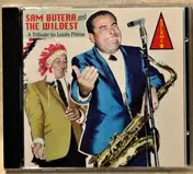 Sam Butera and the Wildest - A Tribute To Louis Prima Volume 1