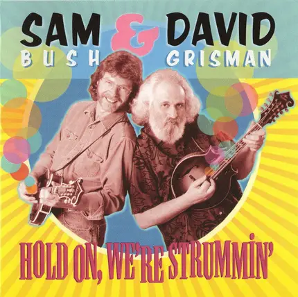 Sam Bush & David Grisman - Hold On, We're Strummin'