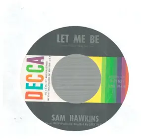 Sam Hawkins - Let Me Be / No Time For Tears