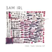Sam Irl - Free To Grow