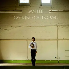 Sam Lee - Ground of Its Own