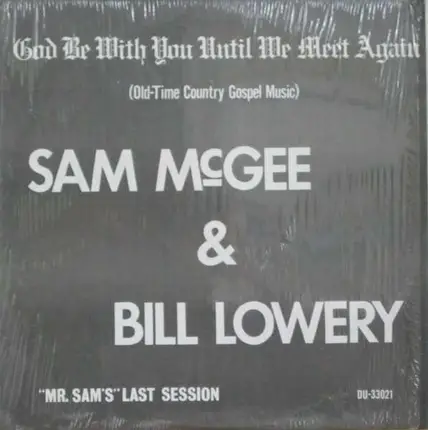 Sam McGee & Bill Lowery - God Be With You Until We Meet Again (Old-Time Country Gospel Music) "Mr. Sam's" Last Session