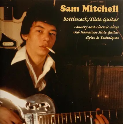 Sam Mitchell - Bottleneck / Slide Guitar
