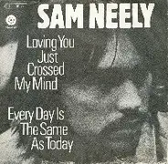 Sam Neely - Loving You Just Crossed My Mind / Every Day Is The Same As Today