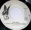 7inch Vinyl Single - Sam Neely - Your Love Is In Good Hands - Mono