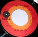 7inch Vinyl Single - Sam Neely - Cry Me A Song