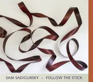 Sam Sadigursky - Follow The Stick