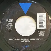 7inch Vinyl Single - Sam Phillips - I Don't Know How To Say Goodbye To You - Allied press