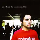 CD - Sam Roberts - The Inhuman Condition