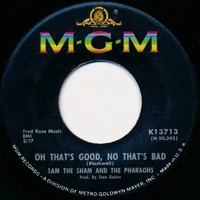 Sam the Sham & the Pharaohs - Oh That's Good, No That's Bad