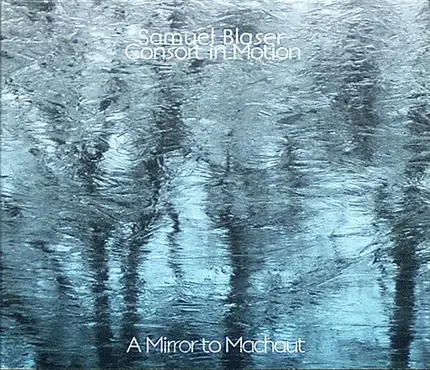 Samuel Blaser & Consort In Motion - A Mirror To Machaut