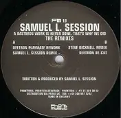 Samuel L. Session - A Bastards Work Is Never Done. That's Why We Did The Remixes