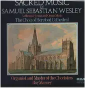 Samuel - Sacred Music Of Samuel Sebastian Wesley (Anthems, Hymns And Organ Music)