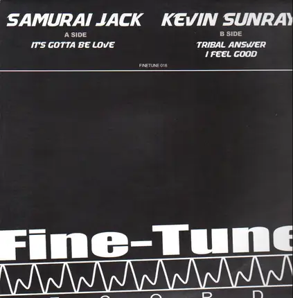 Samurai Jack / Kevin Sunray - It's Gotta Be Love / Tribal Answer / I Feel Good