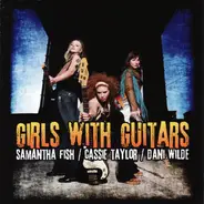 Samantha Fish / Cassie Taylor / Dani Wilde - Girls with Guitars