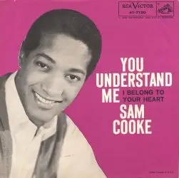 Sam Cooke - You Understand Me / I Belong To Your Heart