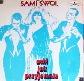 Sami Swoi - Ach! Jak Przyjemnie