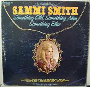 Sammi Smith - Something Old, Something New, Something Blue