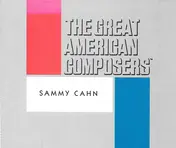 Sammy Cahn - The Great American Composers: Sammy Cahn