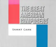 Sammy Cahn - The Great American Composers: Sammy Cahn