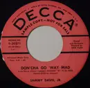 7inch Vinyl Single - Sammy Davis Jr. - Don'cha Go 'Way Mad