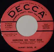 Sammy Davis Jr. - Don'cha Go 'Way Mad