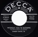 7inch Vinyl Single - Sammy Davis Jr. - Without You I'm Nothing / Get Out Of The Car