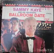 Sammy Kaye And His Orchestra - Ballroom Date