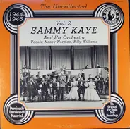 Sammy Kaye And His Orchestra Vocals: Nancy Norman , Billy Williams - The Uncollected Sammy Kaye And His Orchestra Vol 2, 1944-1946