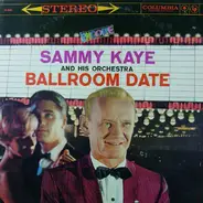 Sammy Kaye And His Orchestra - Ballroom Date