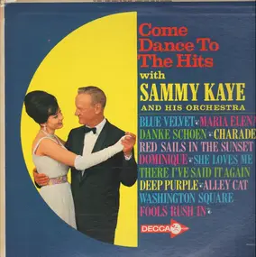 Sammy Kaye - Come Dance To The Hits With Sammy Kaye And His Orchestra