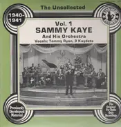 Sammy Kaye & His Orchestra - The Uncollected Vol. 1 - 1940-1941