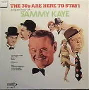 LP - Sammy Kaye - The 30's Are Here To Stay!